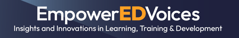 Empowered Voices: Insights and Innovations in Learning, Training & Development